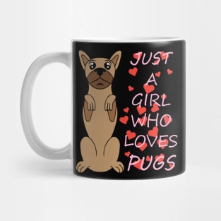 Just a girl who loves pugs Mug